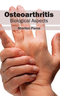 Osteoarthritis: Biological Aspects by Pierce, Sharlton