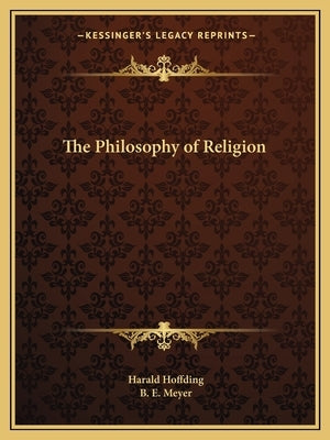 The Philosophy of Religion by Hoffding, Harald