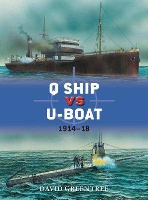 Q Ship vs U-Boat: 1914-18 by Greentree, David