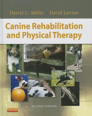 Canine Rehabilitation and Physical Therapy by Millis, Darryl