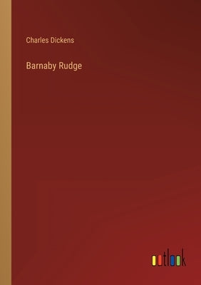 Barnaby Rudge by Dickens, Charles