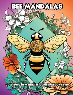 Bee Mandalas: Cute Bees in Mandalas Coloring Book Style by Libroteka