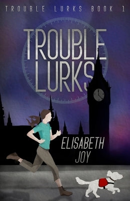 Trouble Lurks by Joy, Elisabeth