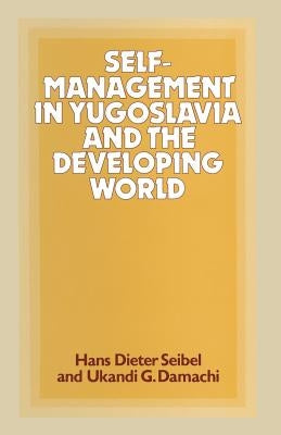 Self-Management in Yugoslavia and the Developing World by Damachi, Ukandi G.