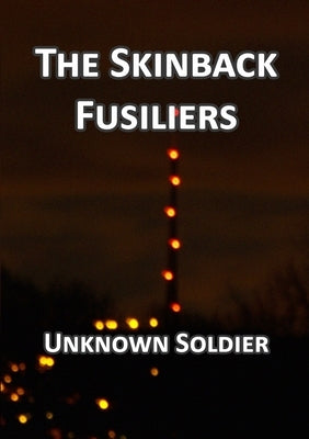 The Skinback Fusiliers by Soldier, Unknown