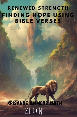 Renewed Strength Finding Hope Using Bible Verses by Simmons, Krisanne