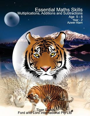 Essential Maths Skills, Multiplications, Additions and Subtractions - Year 2 by Alam, Azwer