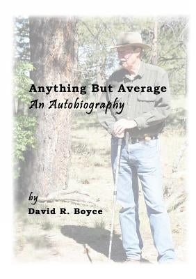 Anything But Average, an Autobiography by Boyce, David