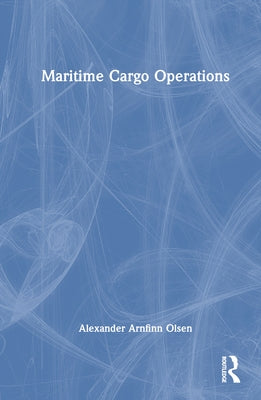 Maritime Cargo Operations by Olsen, Alexander Arnfinn