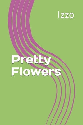 Pretty Flowers by Izzo