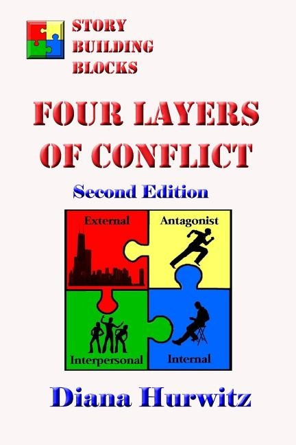 The Four Layers of Conflict: Story Building Blocks by Hurwitz, Diana