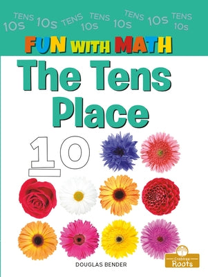 The Tens Place by Bender, Douglas