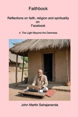 Faithbook 4: Reflections on faith, religion and spirituality on Facebook by Sahajananda, John Martin