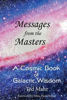 Messages from the Masters: A Cosmic Book of Galactic Wisdom by Hellyer, Paul