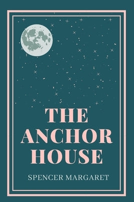 The Anchor House by Margaret, Spencer