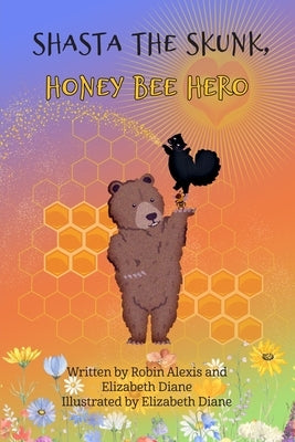 Shasta the Skunk, Honey Bee Hero by Diane, Elizabeth
