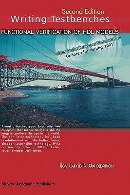 Writing Testbenches: Functional Verification of Hdl Models by Bergeron, Janick