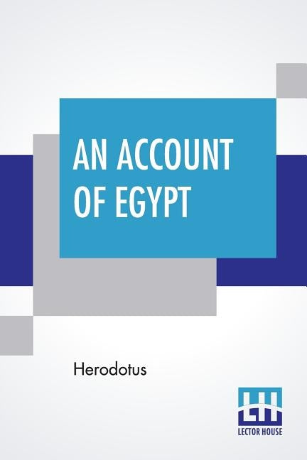 An Account Of Egypt: Translated By George Campbell Macaulay by Herodotus