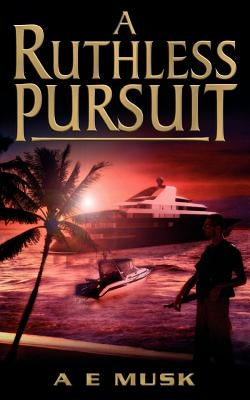 A Ruthless Pursuit by Musk, A. E.