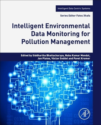 Intelligent Environmental Data Monitoring for Pollution Management by Bhattacharyya, Siddhartha