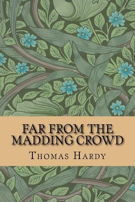Far from the Madding Crowd by Hardy, Thomas