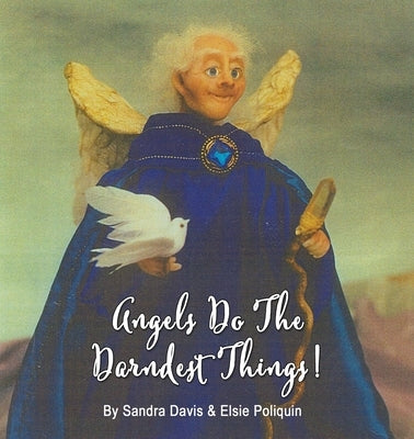 Angels Do The Darndest Things by Davis, Sandra
