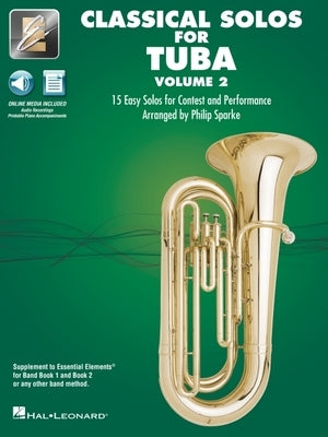 Essential Elements Classical Solos for Tuba - Volume 2: 15 Easy Solos for Contest & Performance with Online Audio & Printable Piano Accompaniments by 