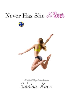 Never Has She Ever: A Carlsbad Village Lesbian Romance by Kane, Sabrina