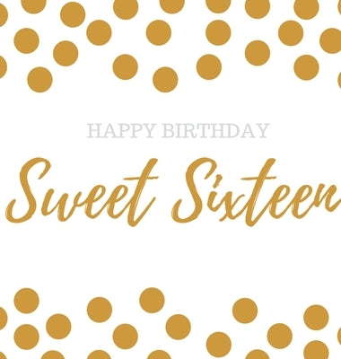 Happy 16th Birthday Guest book Sweet Sixteen: Guest book, party and birthday celebrations decor, memory book,16th birthday guest book, happy birthday by Bell, Lulu and