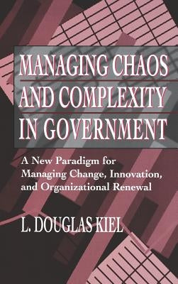 Managing Chaos Complexity Government by Kiel, L. Douglas
