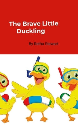 The Brave Little Duckling by Stewart, Retha