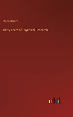 Thirty Years of Psychical Research by Richet, Charles
