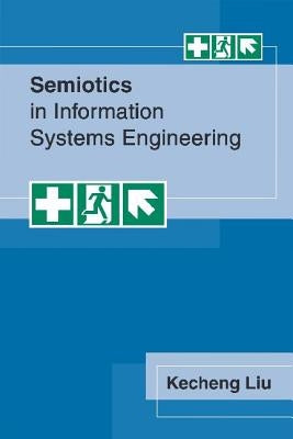 Semiotics in Information Systems Engineering by Liu, Kecheng