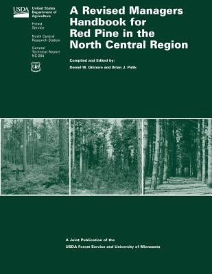 A Revised Managers Handbook for Red Pine in the North Central Region by Gilmore