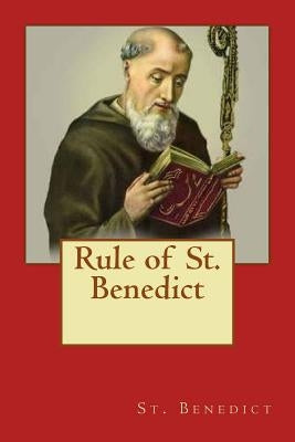 Rule of St. Benedict by Benedict, St