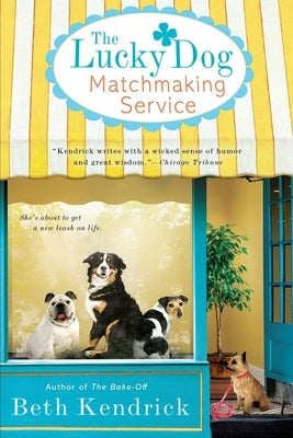 The Lucky Dog Matchmaking Service by Kendrick, Beth