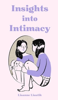 Insights into Intimacy by Liustik, Lisanne