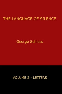 The Language of Silence - Volume 2 by Schloss, George