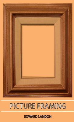 Picture Framing by Landon, Edward