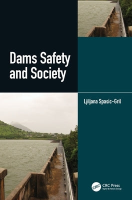 Dams Safety and Society by Spasic-Gril, Ljiljana