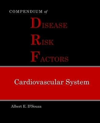 Compendium of Disease Risk Factors (DRF) - Cardiovascular System by D'Souza, Albert E.