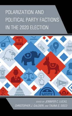 Polarization and Political Party Factions in the 2020 Election by Lucas, Jennifer C.