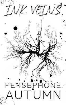 Ink Veins by Autumn, Persephone