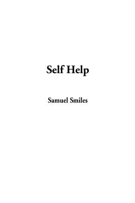 Self Help by Smiles, Samuel, Jr.