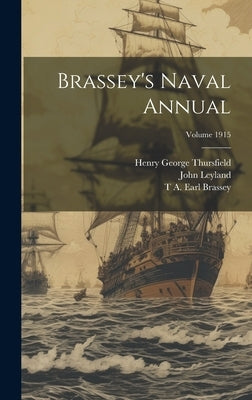 Brassey's Naval Annual; Volume 1915 by Leyland, John