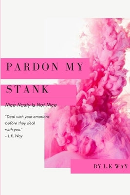 Pardon My Stank by Way, L. K.