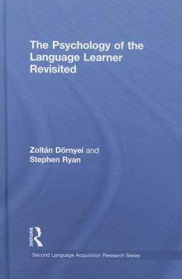 The Psychology of the Language Learner Revisited by Dornyei, Zoltan