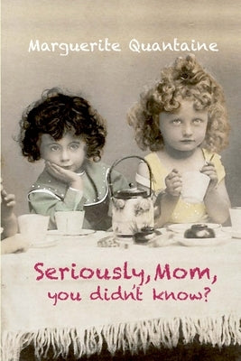 Seriously, Mom, you didn't know? by Quantaine, Marguerite