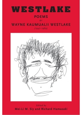 Westlake: Poems by Wayne Kaumualii Westlake (1947-1984) by Westlake, Wayne Kaumualii