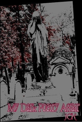 My Dark Poetry Affair by Jck